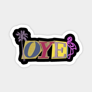 OYE, american slang, hello, florida Magnet