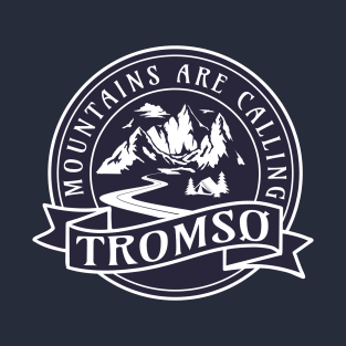 Tromso Norway Mountains Are Calling T-Shirt