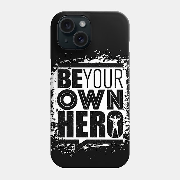 Be Your Own Hero - Gym Workout - Fitness & Sports Motivation (Black & White) Phone Case by bigbikersclub