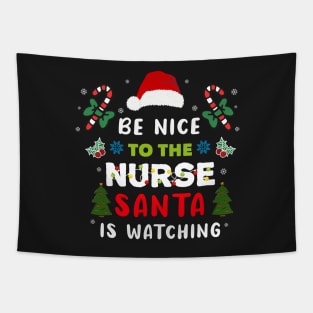 Nurse Christmas - Be Nice To The Nurse Santa is Watching Tapestry