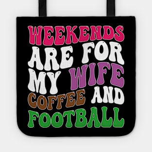 weekends are for my wife coffee and football Tote