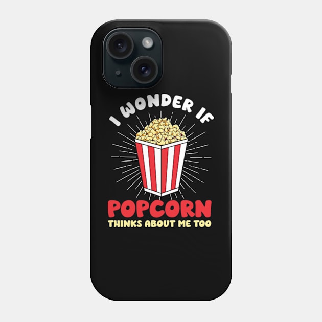 I Wonder If Popcorn Thinks About Me Too Phone Case by David Brown