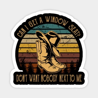 Can I Get A Window Seat Don't Want Nobody Next To Me Cowboys Hat Boots Magnet