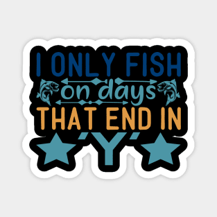 i onl y fish on days tha t end in Magnet