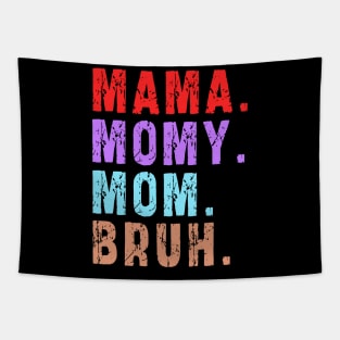 Mama Mommy Mom Bruh: Newest design for mom Tapestry