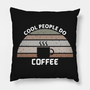 COOL PEOPLE DO COFFEE Pillow