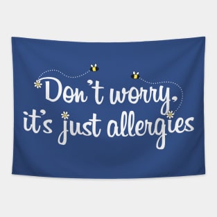 It's just allergies Tapestry