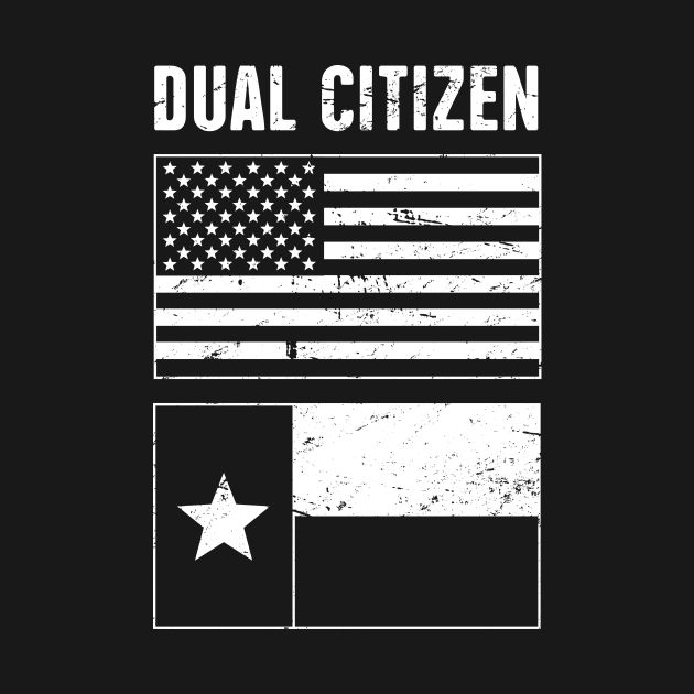 Dual Citizen Of The United States & Texas - Distressed Design by MeatMan