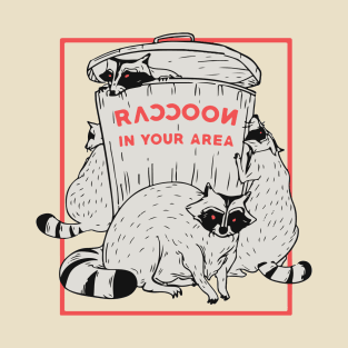 Raccoon in your area T-Shirt