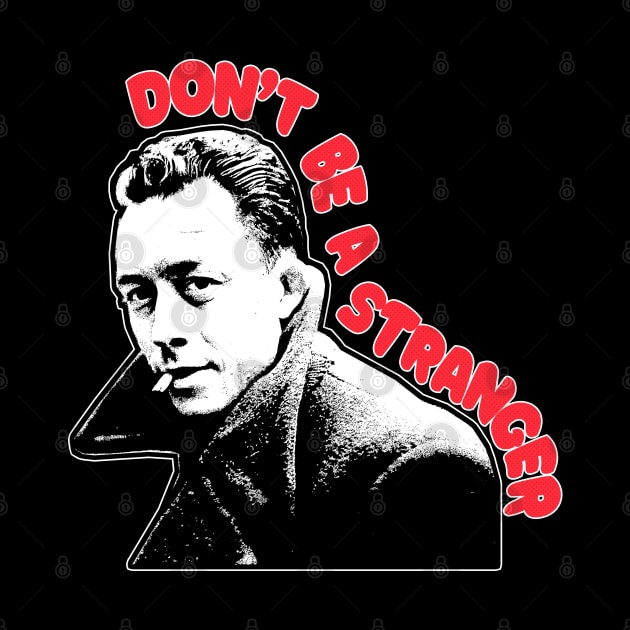 Albert Camus - Don't Be a Stranger / Fanart Design by DankFutura