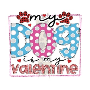 Womens My Dog is My Valentine Funny Gifts For Dog Lover T-Shirt