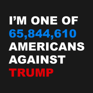 I'm One of 65844954 americans against trump T-Shirt