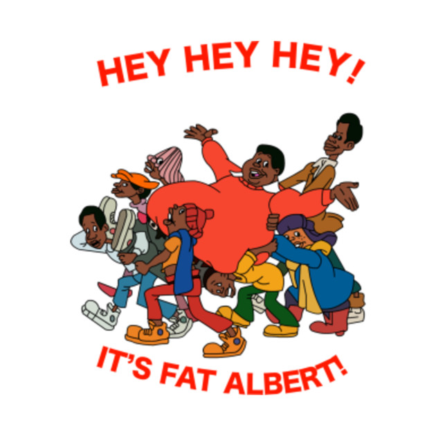 Hey Hey Hey It's Fat Albert 1969 Hey Hey Hey It's Fat Albert - Fat Albert - T-Shirt | TeePublic