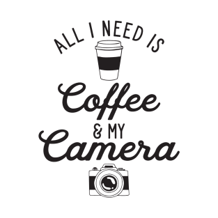 All I Need is Coffee and My Camera T-Shirt