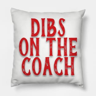 Dibs on the Coach Pillow