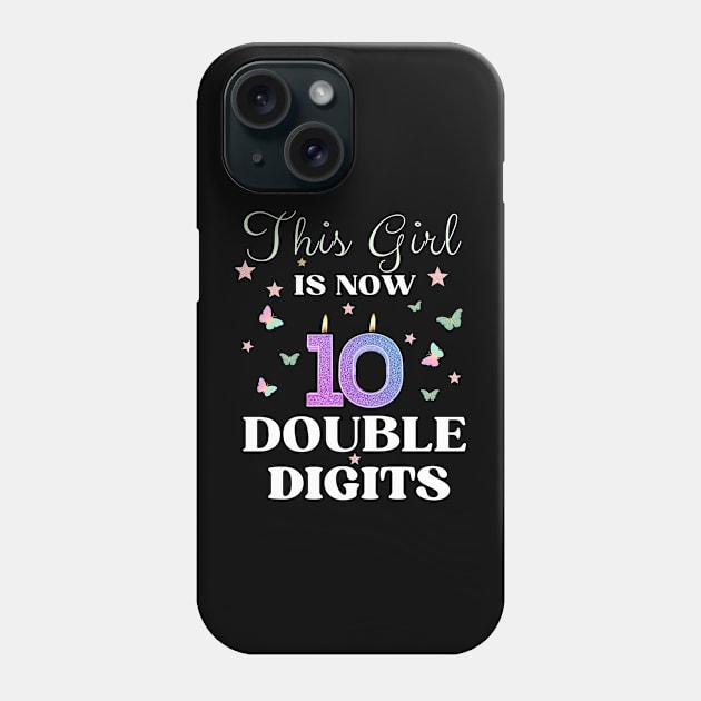 This Girl Is Now 10 Double Digits T-Shirt, It's My 10th Years Old Birthday Gift Party Outfit, Celebrating Present for Kids Daughter, Ten Yrs Phone Case by Emouran