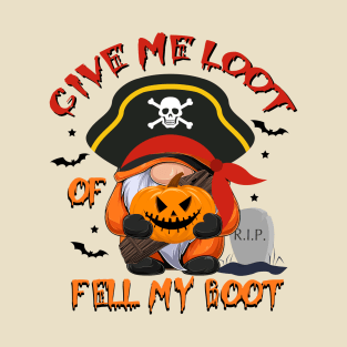 Give Me Loot Of Fell My Boot T-Shirt