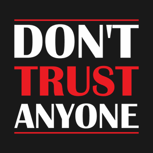 Challenge the Norms: 'Don't Trust Anyone' Design T-Shirt