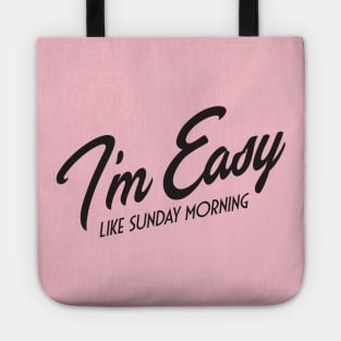 I'm Easy Like Sunday Morning Tote