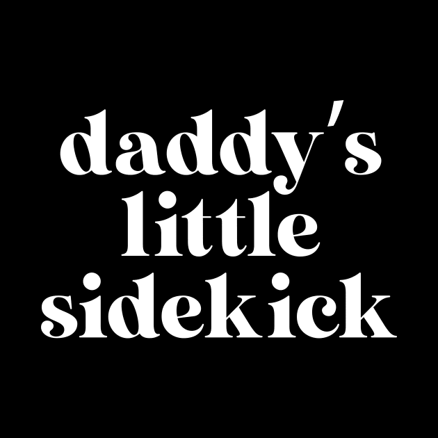 Daddy's Little Sidekick by Forever Mommy