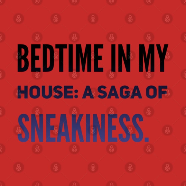 Parenting Humor: Bedtime In My House: A Saga Of Sneakiness. by Kinship Quips 