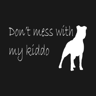 Don't mess with my staffie T-Shirt