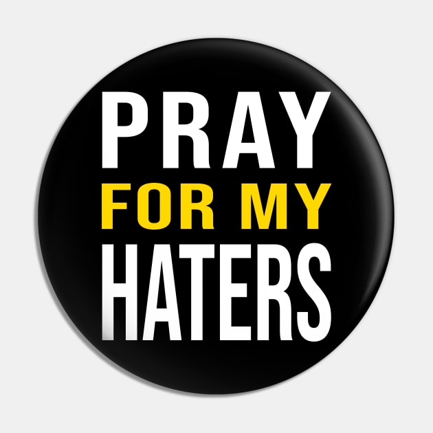 Pray For My Haters - Funny gift Pin by LindaMccalmanub