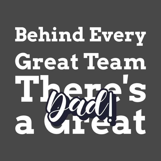 Behind Every Great Team, There's a Great Dad by Occupational Threads