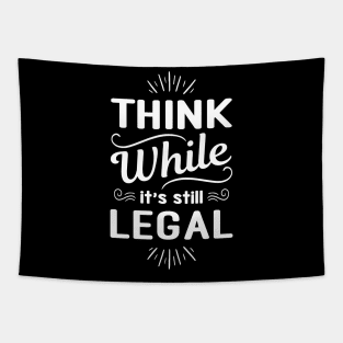 Think While Its Still Legal, Vintage, Retro, Christmas, Birthday, Political Sarcastic Tapestry