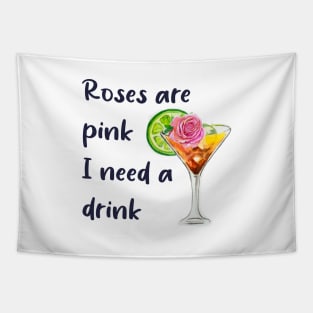 Roses are pink. I need a drink Tapestry