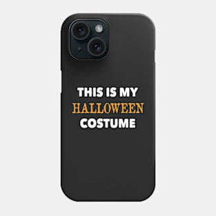 This is My Halloween Costume Phone Case