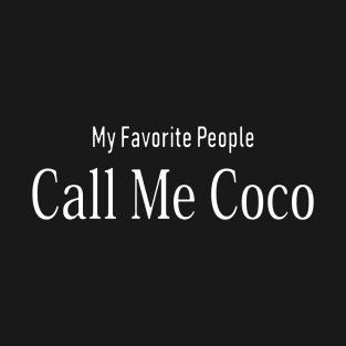 My Favorite People Call Me Coco T-Shirt T-Shirt