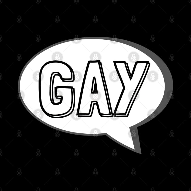 Say Gay - Cartoon Speech Bubble by TJWDraws