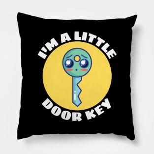 I'm A Little Door Key | Cute Door Key Pun Pillow