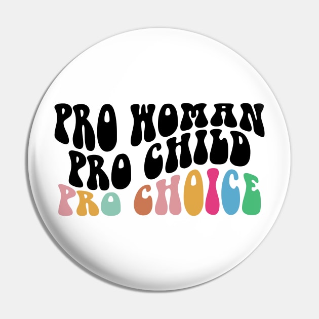 Pro Woman Pro Child Pro Choice,  Women's Rights Gift, Pro Woman - Pro Child - Pro Choice Pin by yass-art