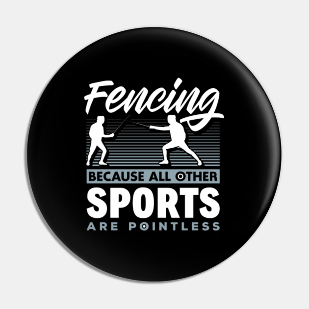 Fencing Swordsmanship Sword Fighting Funny Pun - Fencing - Pin | TeePublic Fencing Swordsmanship Sword Fighting Funny Pun - Fencing - Pin | TeePublic