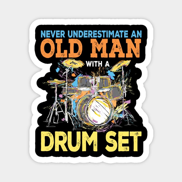 never underestimate an old man with a drum funny drummer Magnet by Tee__Dot