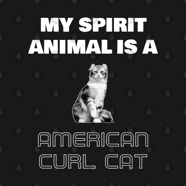 My Spirit Animal is a American Curl Cat by AmazighmanDesigns