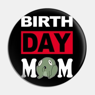 Birth Day Mom Pin