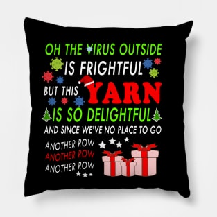 Oh the virus outside is frightful - BEST CHRISTMAS GIFT FOR YARN LOVERS Pillow