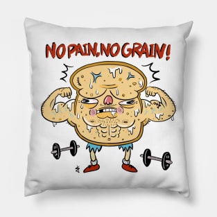 No pain, no grain! Pillow