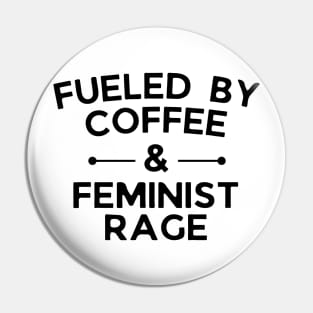 Fueled by Coffee and Feminist Rage, Feminist Equal Rights Pin