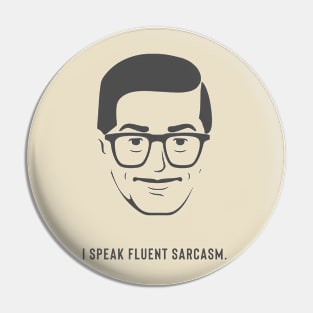 I speak fluent sarcasm. Pin