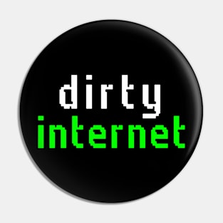 dirty internet (digital) Pin