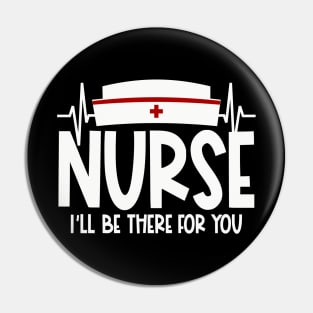 Nurse will be there for you Pin