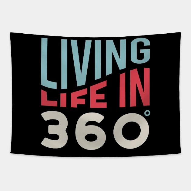 Living Life in 360 Tapestry by whyitsme