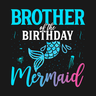 Family Matching Birthday Mermaid Brother T-Shirt