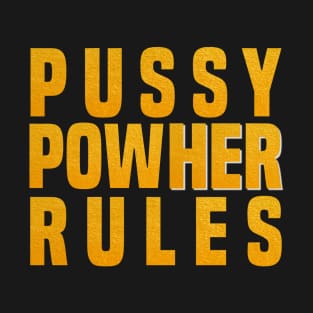 Pussy PowHer Rules T-Shirt