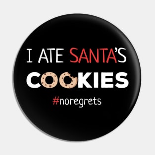 I Ate Santa's Cookies No Regrets Pin