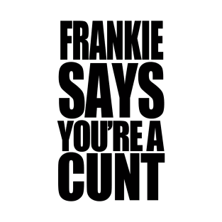 Frankie Says... T-Shirt